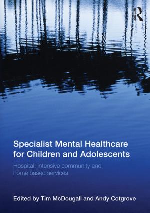 Cover of the book Specialist Mental Healthcare for Children and Adolescents by Philip M. Smith