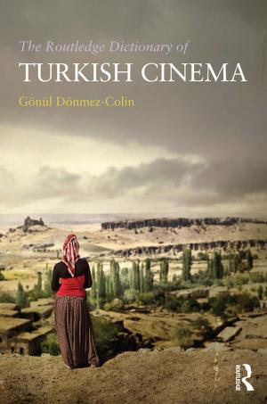Cover of the book The Routledge Dictionary of Turkish Cinema by Mark E Rushefsky, Kant Patel