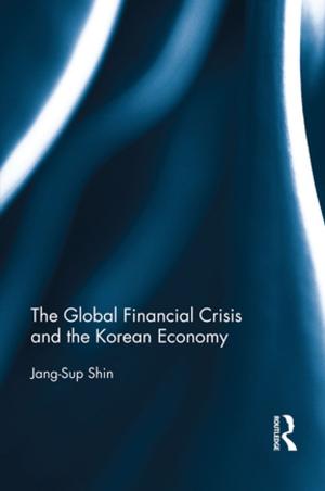 Cover of the book The Global Financial Crisis and the Korean Economy by Dr Rhys Griffith, Rhys Griffith