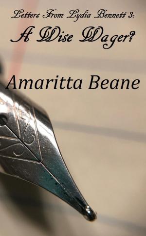 Cover of the book Letters From Lydia Bennett 3: A Wise Wager? by Amaritta Beane