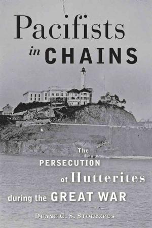 Cover of the book Pacifists in Chains by Robert J. Cook, William L. Barney, Elizabeth R. Varon