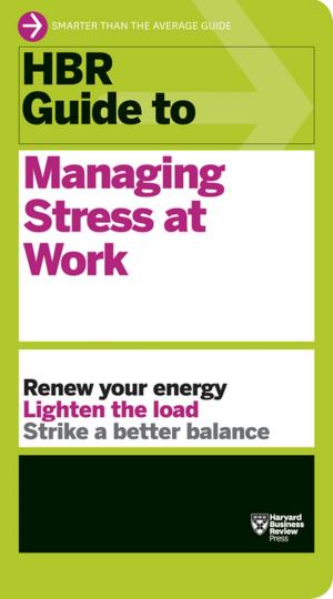 Cover of the book HBR Guide to Managing Stress at Work (HBR Guide Series) by Robert S. Kaplan, David P. Norton