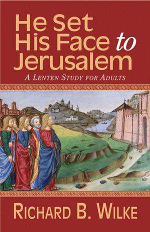 Cover of the book He Set His Face to Jerusalem by Abingdon Press