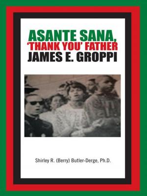 Cover of the book Asante Sana, ‘Thank You’ Father James E. Groppi by KITTIE W. WATSON Ph.D.