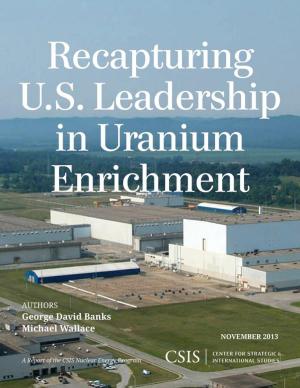 Cover of the book Recapturing U.S. Leadership in Uranium Enrichment by Robert A. Lamb, Sadika Hameed, Kathryn Mixon