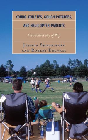 Cover of the book Young Athletes, Couch Potatoes, and Helicopter Parents by Christopher J. Voparil