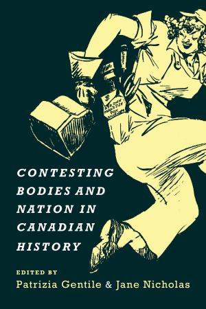 Cover of the book Contesting Bodies and Nation in Canadian History by John T. Saywell