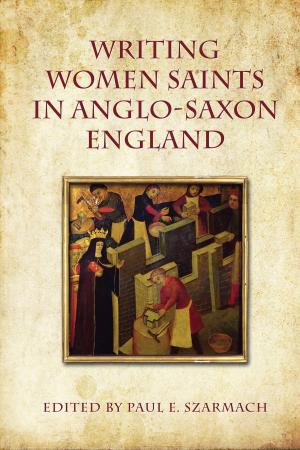 Cover of the book Writing Women Saints in Anglo-Saxon England by J.L. Granatstein