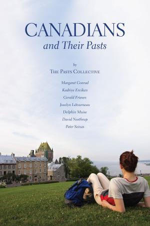 Cover of the book Canadians and Their Pasts by Emile Frédéric de Bray