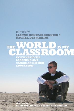 Cover of the book The World is My Classroom by Reg Whitaker, Gregory S. Kealey, Andrew Parnaby
