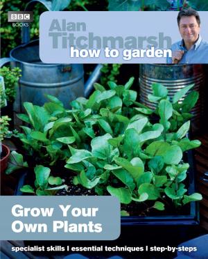 Book cover of Alan Titchmarsh How to Garden: Grow Your Own Plants