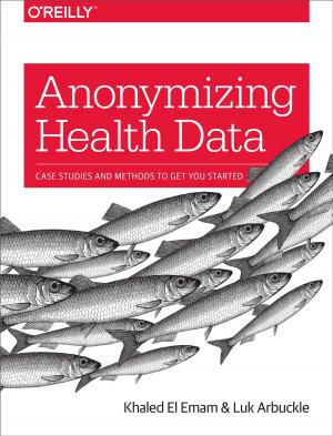 Cover of the book Anonymizing Health Data by Chris Vander Mey