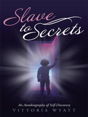 Cover of the book Slave to Secrets by Rev. Victoria Pendragon, D.D.