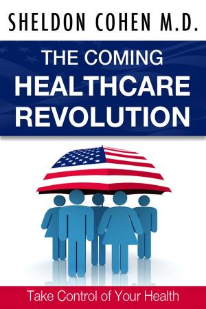 Book cover of The Coming Healthcare Revolution: Take Control of Your Health