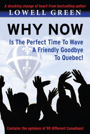 Cover of the book Why Now Is The Perfect Time to Wave a Friendly Goodbye to Quebec by Cory Ash