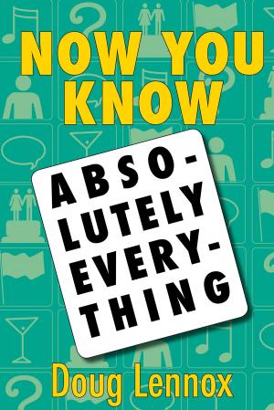 Cover of the book Now You Know Absolutely Everything by Robert W. Nero