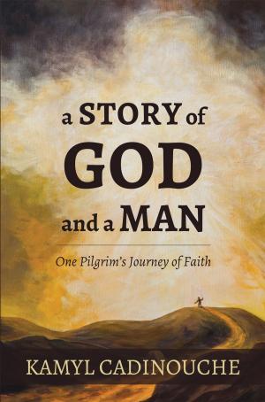 Cover of the book A Story of God and A Man by Cathy Fara Brown