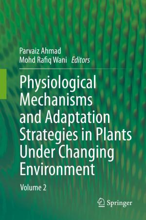 Cover of the book Physiological Mechanisms and Adaptation Strategies in Plants Under Changing Environment by Michael E. Taylor