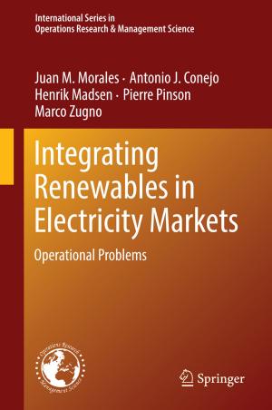 Cover of the book Integrating Renewables in Electricity Markets by Guillermo López-Campos, Joaquín V. Martínez-Suárez, Mónica Aguado-Urda, Victoria López-Alonso