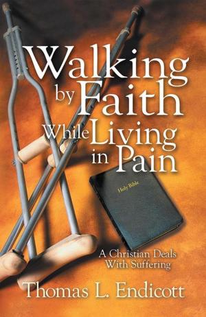 Cover of the book Walking by Faith While Living in Pain by Phyllis Beltz