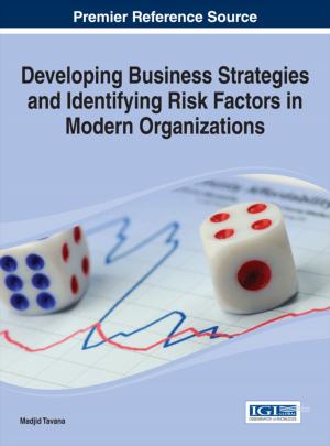 Cover of the book Developing Business Strategies and Identifying Risk Factors in Modern Organizations by Thanos Kriemadis, Ioanna Thomopoulou, Anastasia Sioutou