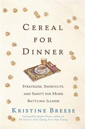 Cover of the book Cereal for Dinner by Lianne Marie Bergeron, Lianne Bergeron, Cristina Jimenez Peralta