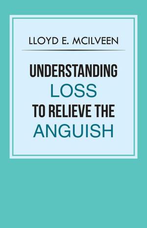 Book cover of Understanding Loss to Relieve the Anguish