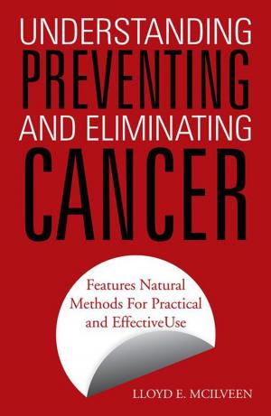 Book cover of Understanding Preventing and Eliminating Cancer