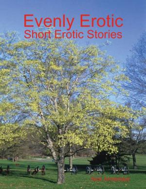 Cover of the book Evenly Erotic: Short Erotic Stories by Douglas Hatten