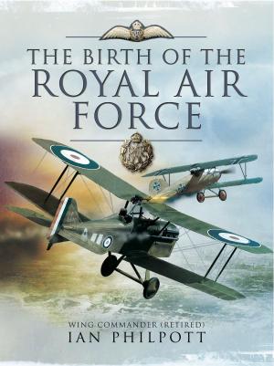 Cover of the book The Birth of the Royal Air Force by Tim Saunders
