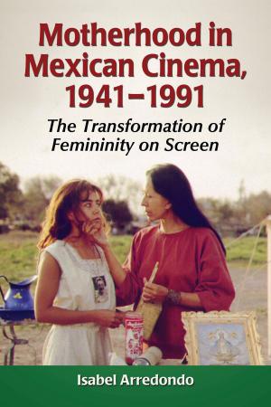 Cover of the book Motherhood in Mexican Cinema, 1941-1991 by Jill Franks