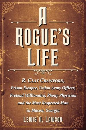 Cover of the book A Rogue's Life by Wendy J. Reardon