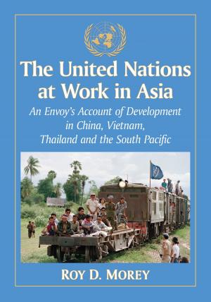 Cover of the book The United Nations at Work in Asia by Aaron Duplantier