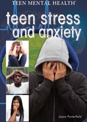 Cover of the book Teen Stress and Anxiety by Jennifer Swanson