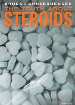 Cover of the book The Truth About Steroids by Robert Greenberger, Beverly Vincent