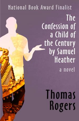 Cover of the book The Confession of a Child of the Century by Samuel Heather by Rebecca West