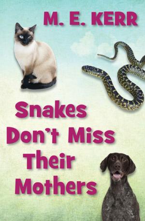 Cover of the book Snakes Don't Miss Their Mothers by John J. Nance