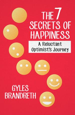 Cover of the book The 7 Secrets of Happiness by Gina Lake