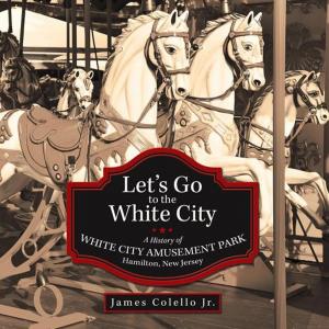 Cover of the book Let’S Go to the White City by Angelia L. Boynton