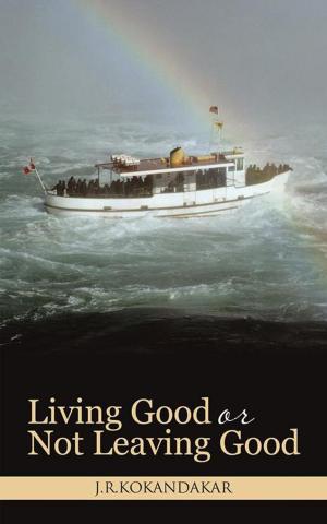 Cover of the book Living Good or Not Leaving Good by Prachi Behrani