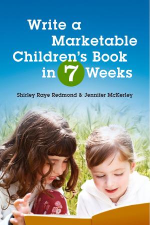 Cover of the book Write a Marketable Children's Book in 7 Weeks by Terence T. Gorski
