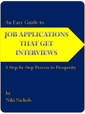Cover of the book An Easy Guide to Job Applications That Get Interviews by Magda Jozsa