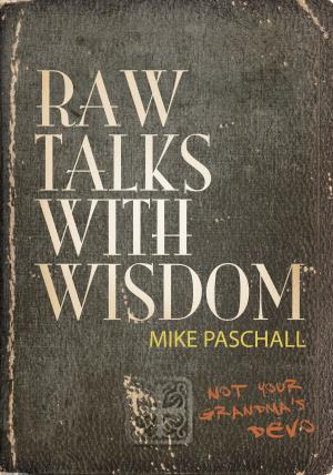 Cover of the book Raw Talks with Wisdom - Not Your Grandma's Devo by Robert Quincey Johnston