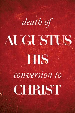 bigCover of the book Death of Augustus His Conversion to Christ by 