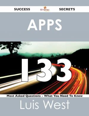 Cover of the book apps 133 Success Secrets - 133 Most Asked Questions On apps - What You Need To Know by Bailey Odom