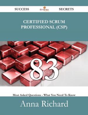 Cover of the book Certified Scrum Professional (CSP) 83 Success Secrets - 83 Most Asked Questions On Certified Scrum Professional (CSP) - What You Need To Know by Nicholas Justice