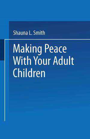 Cover of the book Making Peace With Your Adult Children by Robert C. Bailey, Richard H. Norris, Trefor B. Reynoldson