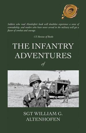 Cover of the book The Infantry Adventures of Sgt William G. Altenhofen by Brian Nicholson