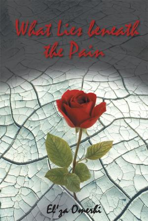 Cover of the book What Lies Beneath the Pain by Mary Clare Lyons, Jack O'Leary