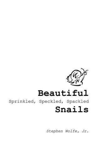 Cover of the book Beautiful Sprinkled, Speckled, Spackled Snails by John Andes